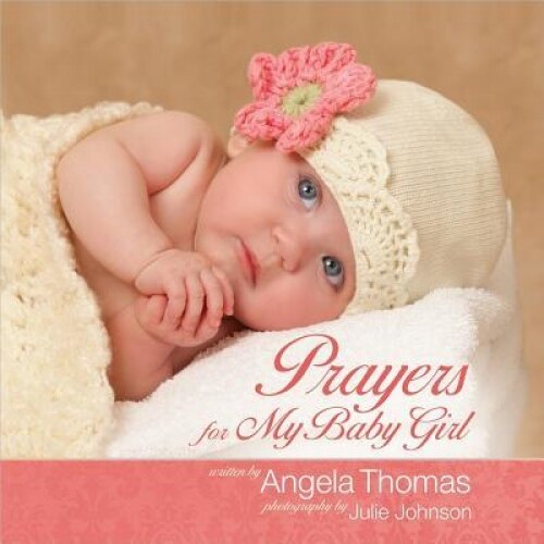 Prayers for My Baby Girl, Angela Thomas (Author)