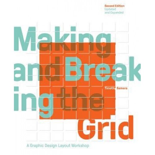 Making and Breaking the Grid, Second Edition, Updated and Expanded: A Graphic Design Layout Workshop, Timothy Samara (Author)