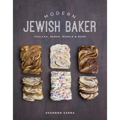 Modern Jewish Baker: Challah, Babka, Bagels & More, Shannon Sarna (Author)