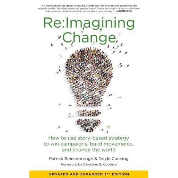 RE: Imagining Change: How to Use Story-Based Strategy to Win Campaigns, Build Movements, and Change the World, Doyle Canning (Author)