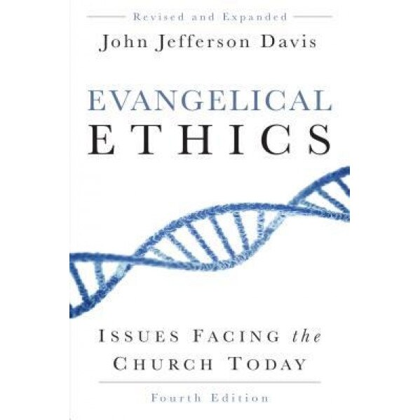 Evangelical Ethics: Issues Facing the Church Today, John Jefferson Davis (Author)