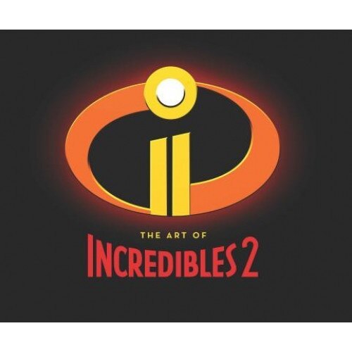 The Art of Incredibles 2, John Lasseter (Foreword by)