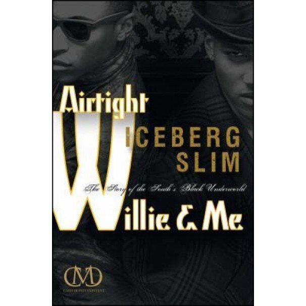 Airtight Willie & Me: The Story of the South's Black Underworld, Iceberg Slim (Author)