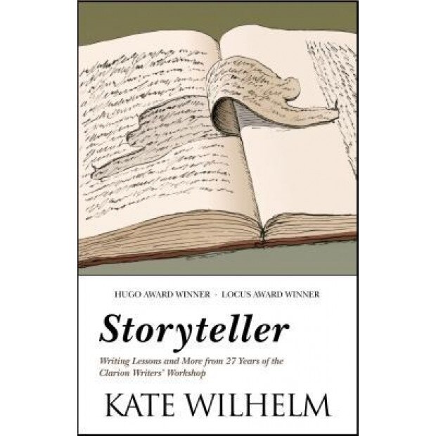 Storyteller: Writing Lessons and More from 27 Years of the Clarion Writers' Workshop, Kate Wilhelm (Author)