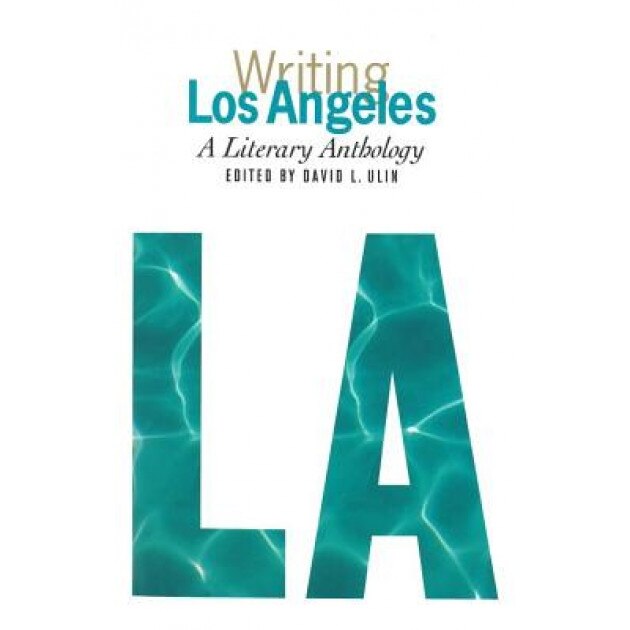 Writing Los Angeles: A Literary Anthology,