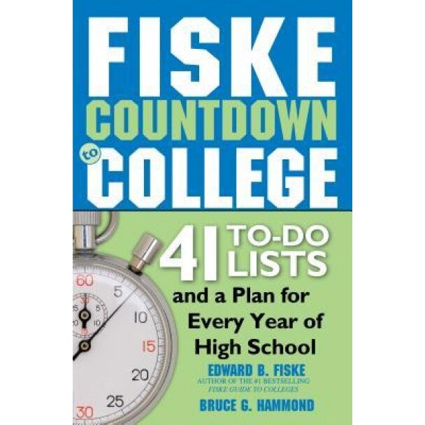 Fiske Countdown to College: 41 To-Do Lists and a Plan for Every Year of High School, Edward Fiske (Author)