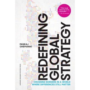 Redefining Global Strategy, with a New Preface: Crossing Borders in a World Where Differences Still Matter, Pankaj Ghemawat (Author) Redefining Global Strategy, with a New Preface: Crossing Borders in a World Where Differences Still Matter, Pankaj Ghemawat (Author)