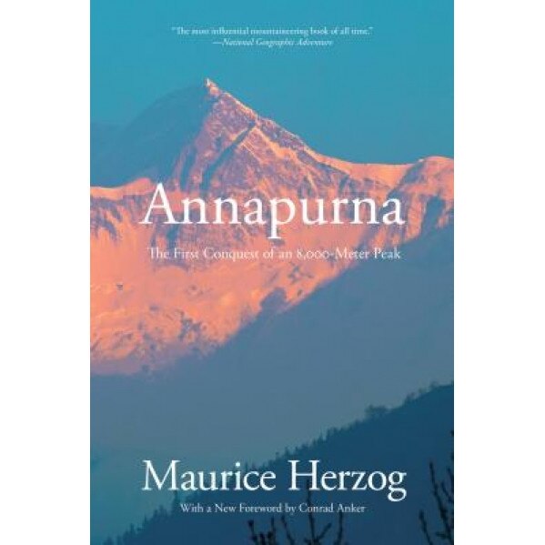 Annapurna: The First Conquest of an 8,000-Meter Peak, Maurice Herzog