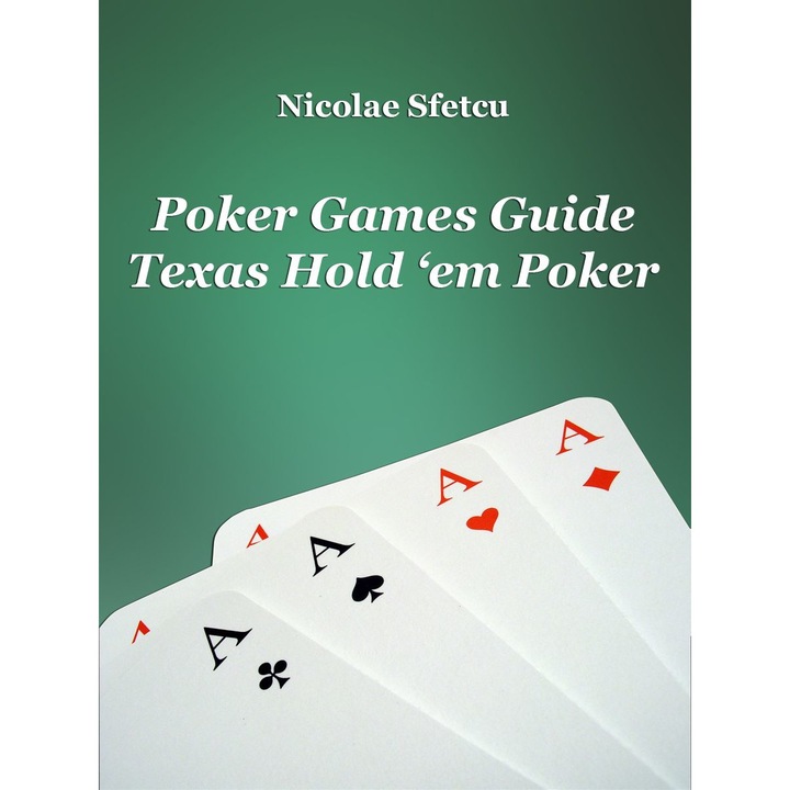 Poker Games Guide - Texas Hold 'em Poker, Nicolae Sfetcu, EPUB