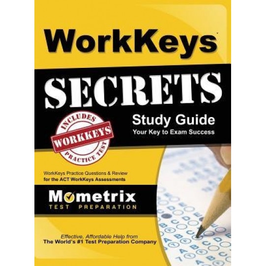 Workkeys Secrets Study Guide: Workkeys Practice Questions & Review for the ACT's Workkeys Assessments, Mometrix Test Preparation (Manufactured by)