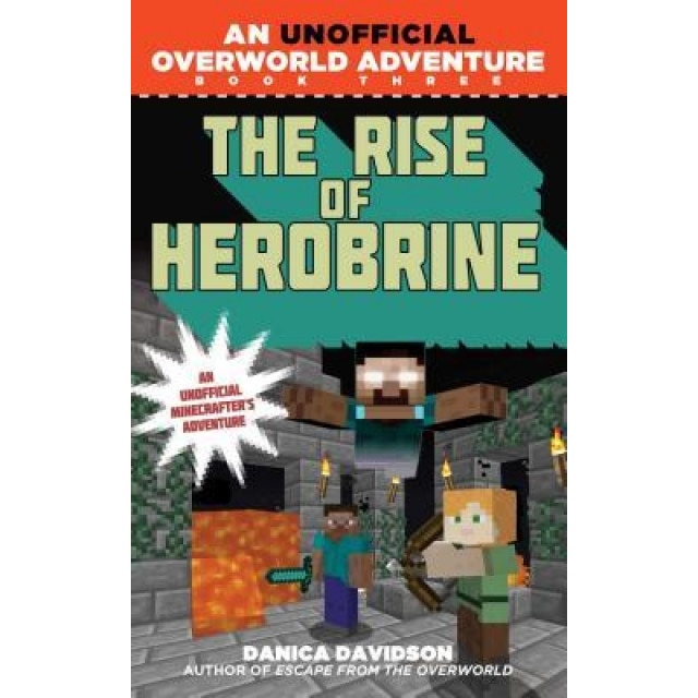 The Rise of Herobrine: An Unofficial Overworld Adventure, Book Three, Danica Davidson (Author)