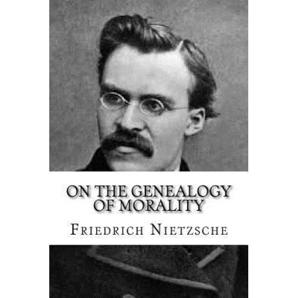 On the Genealogy of Morality, Friedrich Nietzsche (Author)