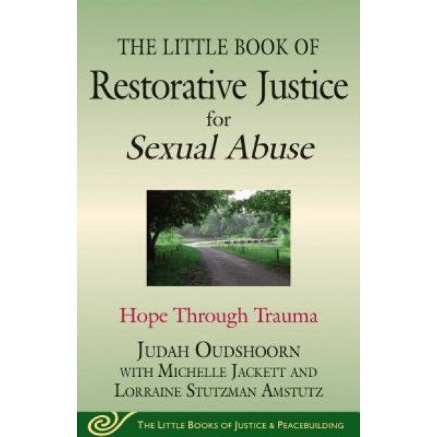 The Little Book of Restorative Justice for Sexual Abuse Hope Through