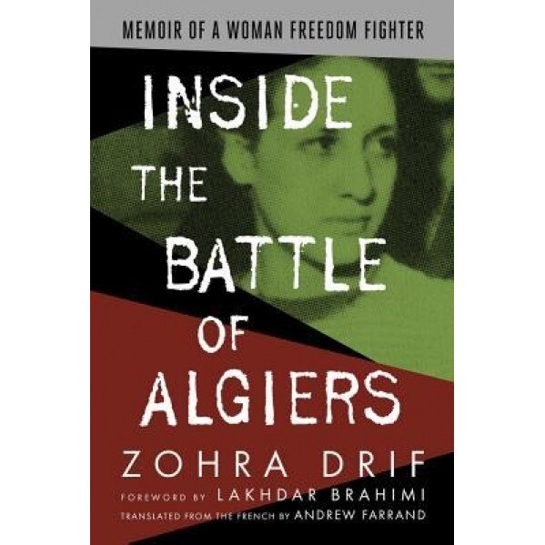 Inside the Battle of Algiers: Memoir of a Woman Freedom Fighter, Zohra Drif (Author)