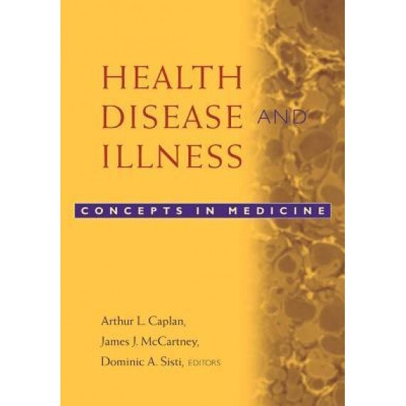Health, Disease, and Illness: Concepts in Medicine, Arthur L. Caplan (Editor)