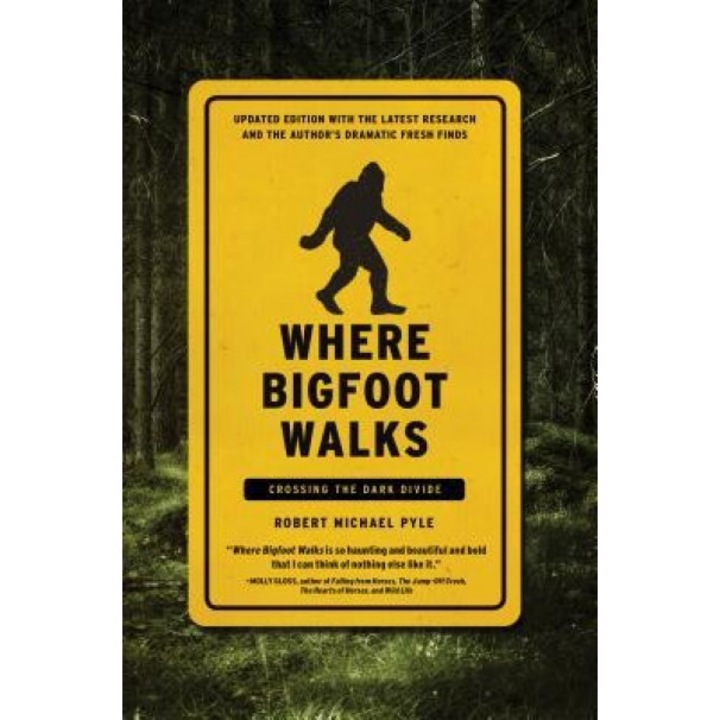Where Bigfoot Walks: Crossing the Dark Divide, Robert Michael Pyle (Author)