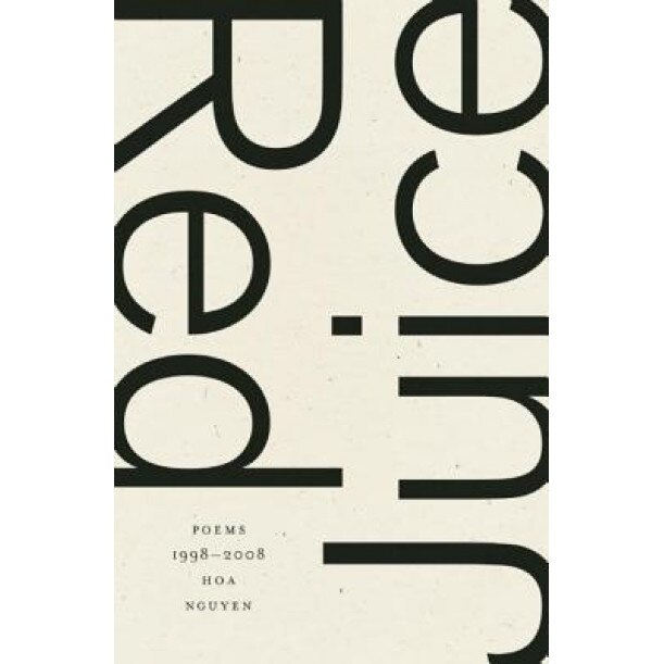 Red Juice: Poems 1998-2008, Hoa Nguyen (Author)