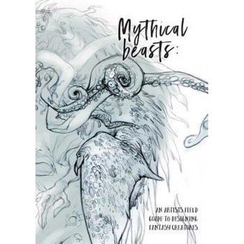 Mythical Beasts: An Artist's Field Guide to Designing Fantasy Creatures, 3DTotal Publishing (Editor) Mythical Beasts: An Artist's Field Guide to Designing Fantasy Creatures, 3DTotal Publishing (Editor)