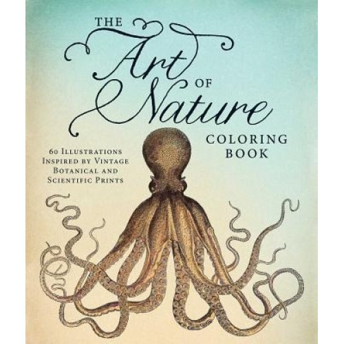 The Art of Nature Coloring Book: 60 Illustrations Inspired by Vintage Botanical and Scientific Prints, Adams Media (Manufactured by)