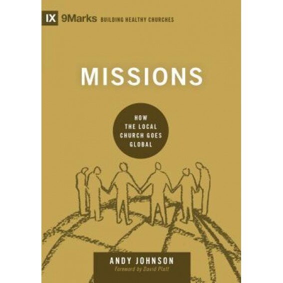 Missions: How the Local Church Goes Global, Andy Johnson (Author)