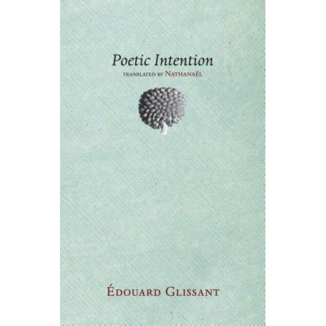 Poetic Intention, Edouard Glissant