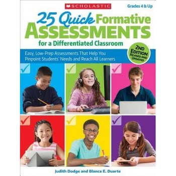 25 Quick Formative Assessments for a Differentiated Classroom: Easy, Low-Prep Assessments That Help You Pinpoint Students' Needs and Reach All Learner, Judith Dodge (Author) 25 Quick Formative Assessments for a Differentiated Classroom: Easy, Low-Prep Assessments That Help You Pinpoint Students' Needs and Reach All Learner, Judith Dodge (Author)