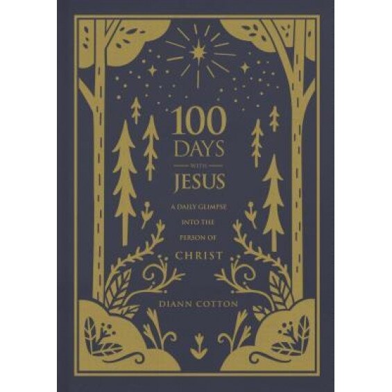 100 Days with Jesus: A Daily Glimpse Into the Person of Christ, Diann Cotton (Author)