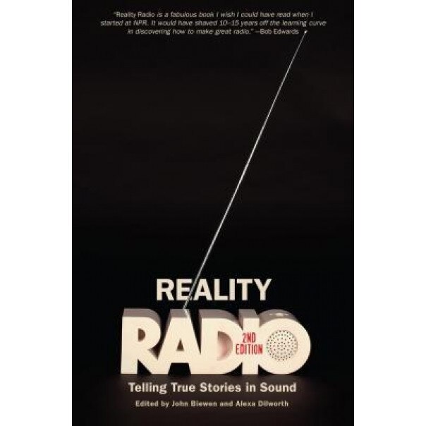 Reality Radio, Second Edition: Telling True Stories in Sound, John Biewen (Editor)