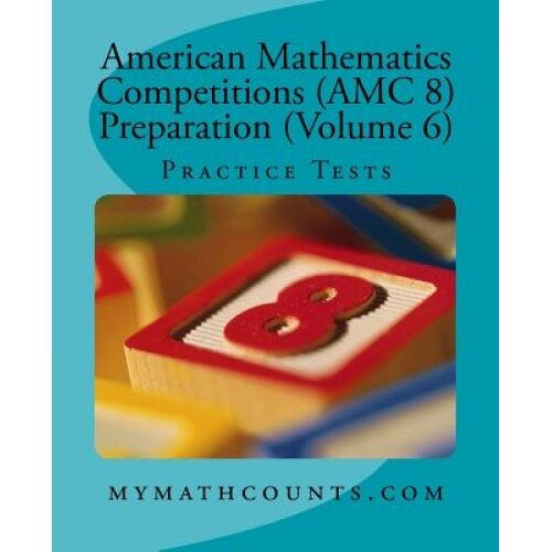 American Mathematics Competitions (AMC 8) Preparation (Volume 6): Practice Tests, Yongcheng Chen (Author)