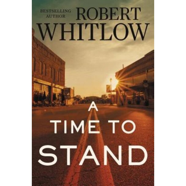 A Time to Stand, Robert Whitlow (Author)