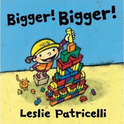 Bigger! Bigger!, Leslie Patricelli (Author)