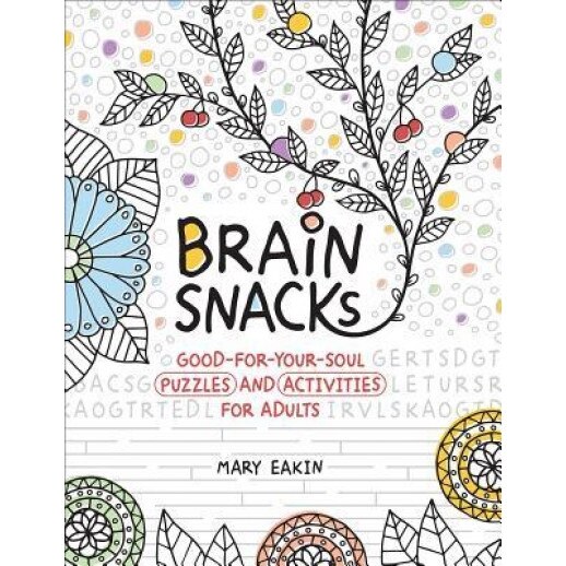 Brain Snacks: Good-For-Your-Soul Puzzles and Activities for Adults, Mary Eakin (Illustrator)