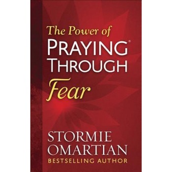 The Power of Praying(r) Through Fear, Stormie Omartian (Author) The Power of Praying(r) Through Fear, Stormie Omartian (Author)