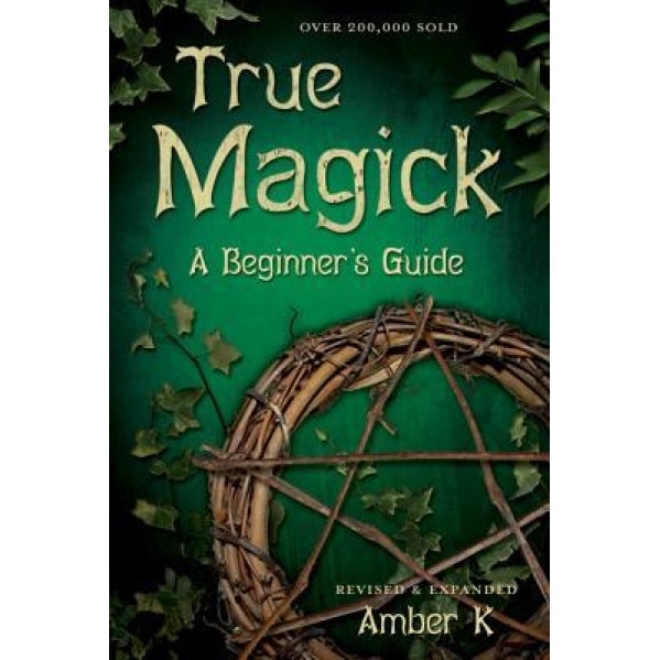 True Magick: A Beginner's Guide, Amber K