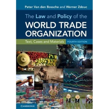 The Law and Policy of the World Trade Organization: Text, Cases and Materials, Peter Van Den Bossche (Author) The Law and Policy of the World Trade Organization: Text, Cases and Materials, Peter Van Den Bossche (Author)
