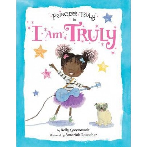 Princess Truly in I Am Truly, Kelly Greenawalt (Author)