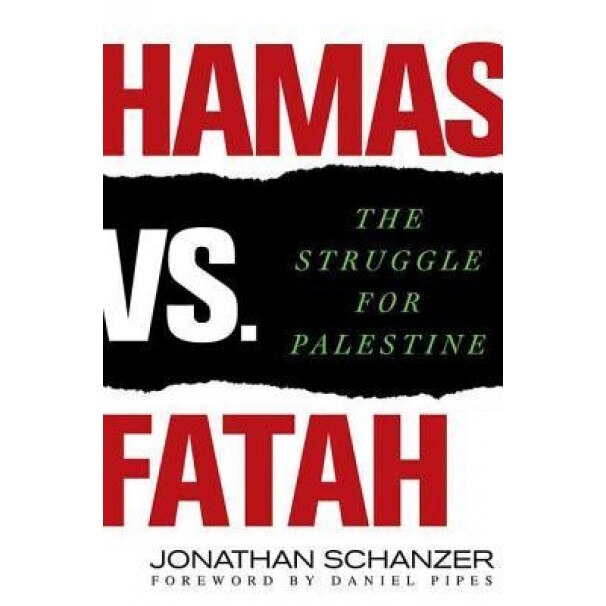 Hamas vs. Fatah: The Struggle for Palestine, Jonathan Schanzer (Author)