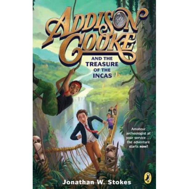 Addison Cooke and the Treasure of the Incas, Jonathan W. Stokes (Author)