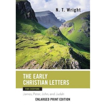 The Early Christian Letters for Everyone (Enlarged Print), N. T. Wright (Author) The Early Christian Letters for Everyone (Enlarged Print), N. T. Wright (Author)