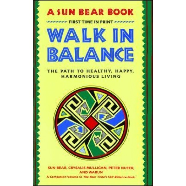 Walk in Balance: The Path to Healthy, Happy, Harmonious Living, Sun Bear (Author)