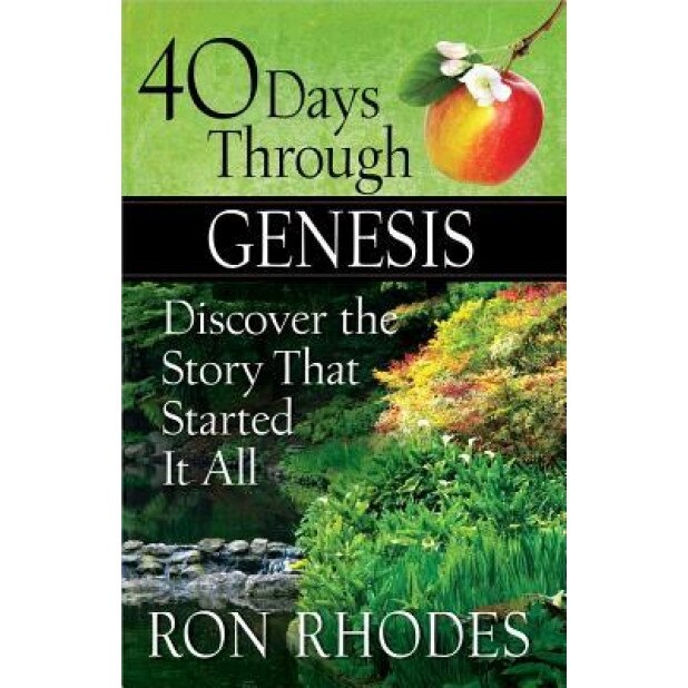 40 Days Through Genesis: Discover the Story That Started It All, Ron Rhodes (Author)