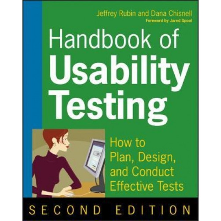 Handbook of Usability Testing: How to Plan, Design, and Conduct Effective Tests, Dana Chisnell, Jeffrey Rubin
