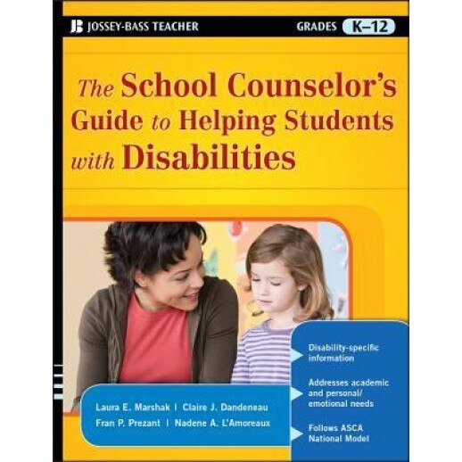 The School Counselor's Guide to Helping Students with Disabilities, Laura E. Marshak (Author)