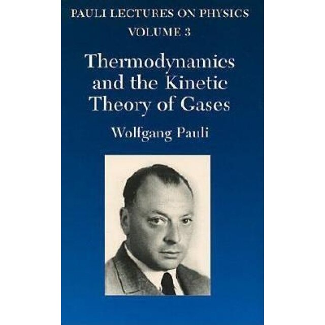 Thermodynamics and the Kinetic Theory of Gases: Volume 3 of Pauli Lectures on Physics, Wolfgang Pauli (Author)