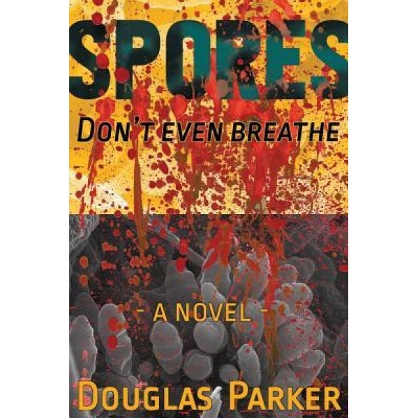 Spores, Don't Even Breathe, Douglas Parker (Author)