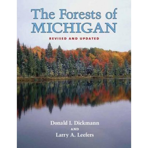 The Forests of Michigan, Donald I. Dickmann (Author)