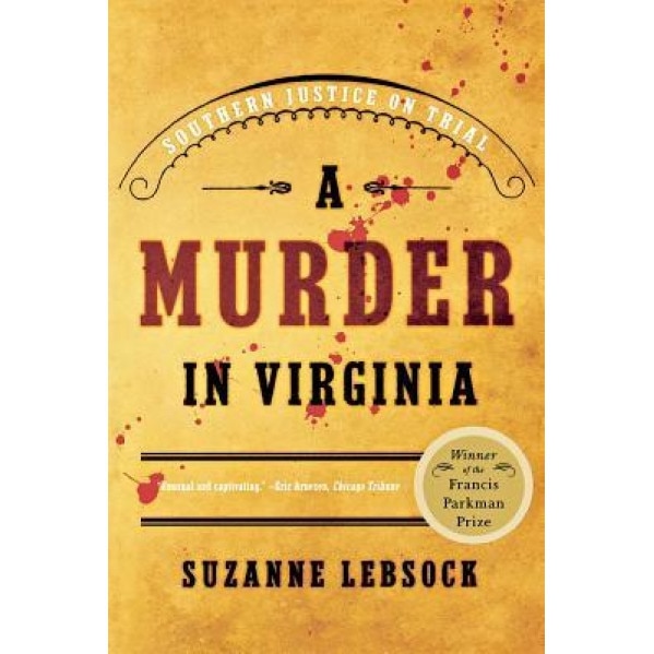 A Murder in Virginia: Southern Justice on Trial, Suzanne Lebsock (Author)