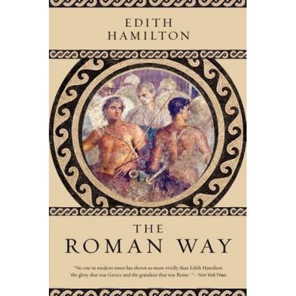 The Roman Way, Edith Hamilton (Author)