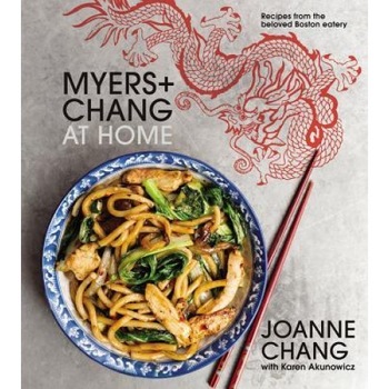 Myers+chang at Home: Recipes from the Beloved Boston Eatery, Joanne Chang (Author) Myers+chang at Home: Recipes from the Beloved Boston Eatery, Joanne Chang (Author)