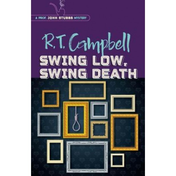 Swing Low, Swing Death, R. T. Campbell (Author)